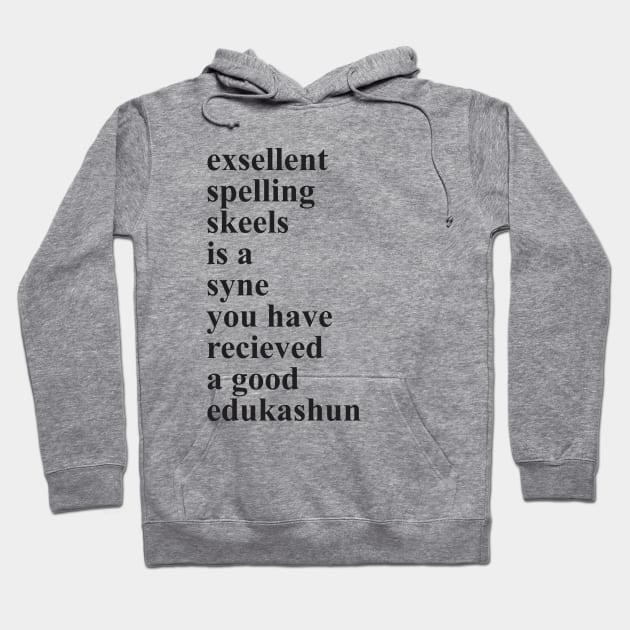 Excellent Spelling and a Good Education 1.0 Hoodie by Vector-Artist